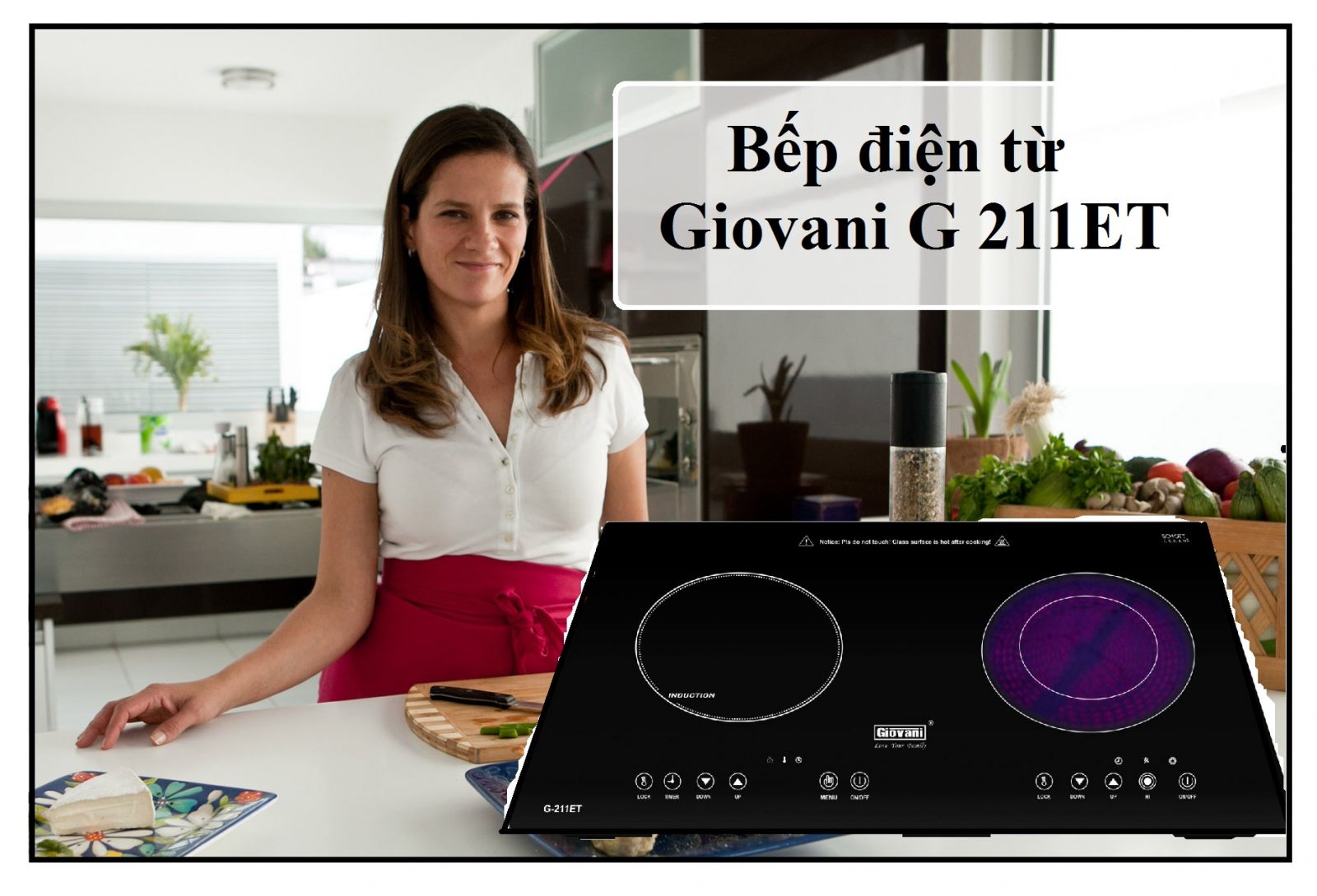 Bếp điện từ Giovani G 211ET- kỳ vọng mới cho thiết bị nhà bếp