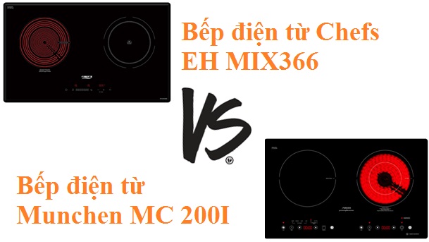 Bếp điện từ munchen mc 200i và bếp điện từ chefs eh mix366 - đối thủ xứng tầm 