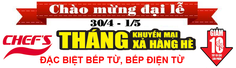 Địa chỉ mua bếp điện từ chefs "ngon,bổ,rẻ" trong dịp 30/4 và 1/5